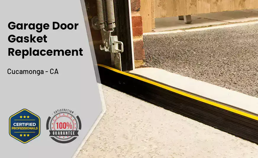 Garage Door Gasket Replacement&nbsp; Cucamonga - CA 